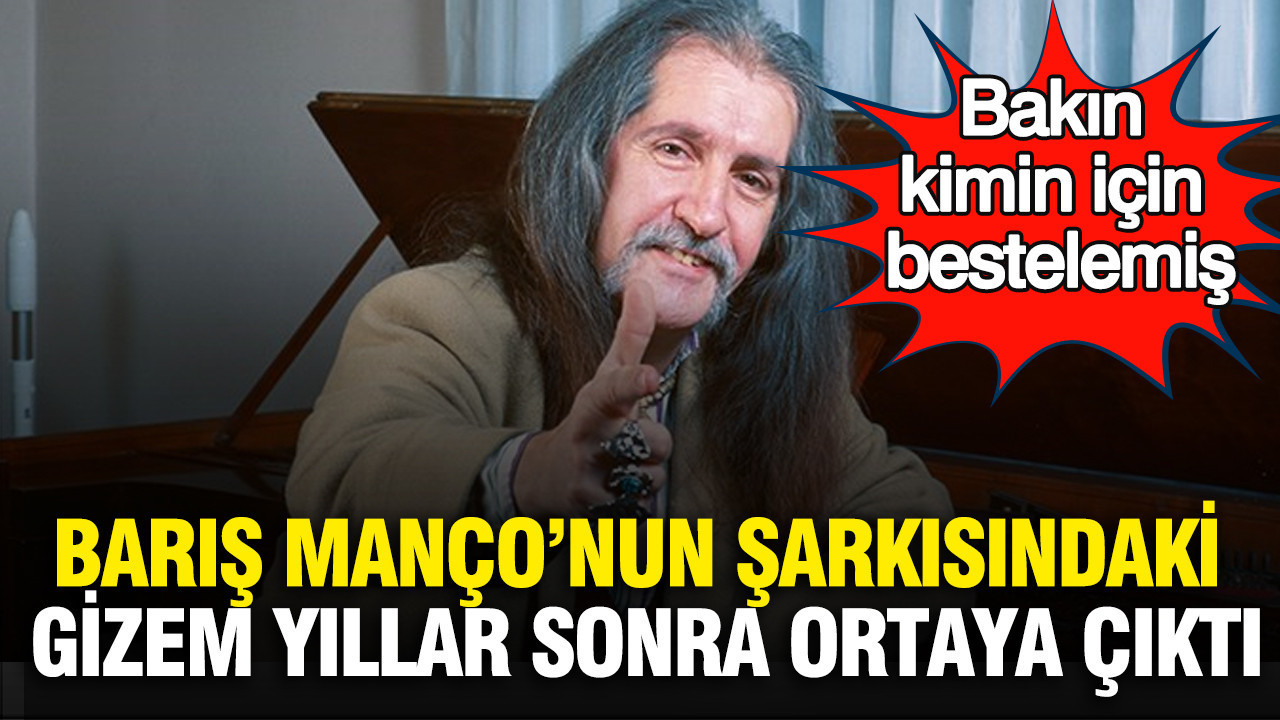 baris-manconun-sarkisindaki-gizem-yillar-sonra-ortaya-cikti-bakin-kimin-icin-bestelemis-GkUkMzc3