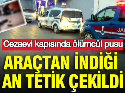 Cezaevi kapisinda olumcul pusu aractan indigi an tetik cekildi HhlBgMwa