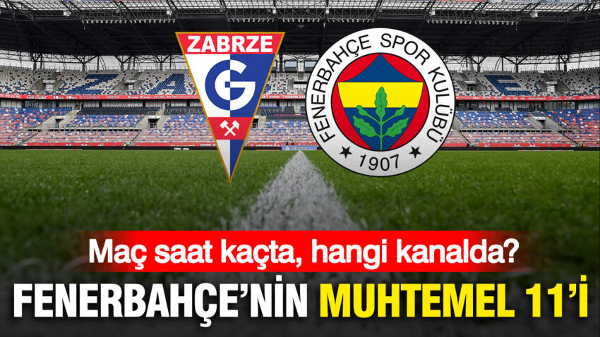 Gornik zabrze macinda fenerbahcenin muhtemel 11i FFvWesu2